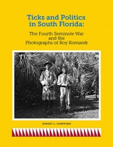 Ticks and Politics in South Florida: The Fourth Seminole War and the Photographs of Roy Komarek